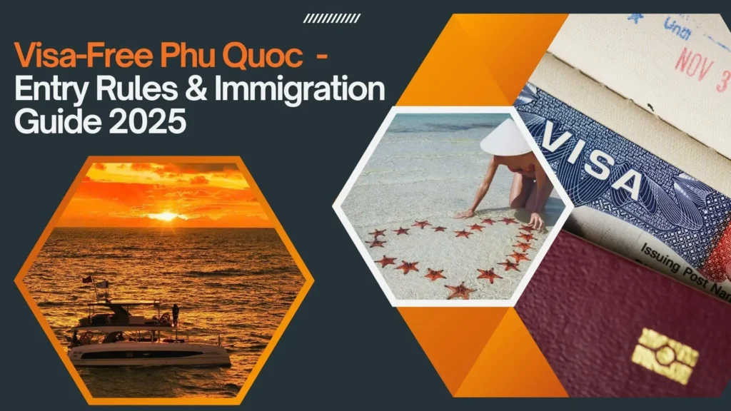 Visa-Free Phu Quoc - Entry Rules & Immigration Guide 2025